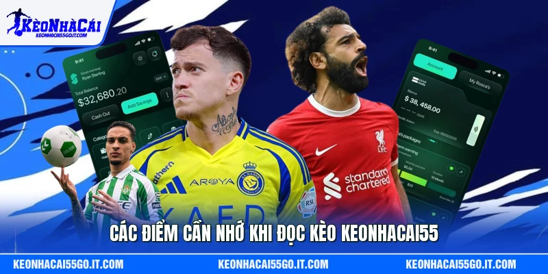 Các điểm cần nhớ khi đọc kèo Keonhacai55