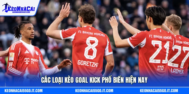 Các loại kèo goal kick phổ biến hiện nay