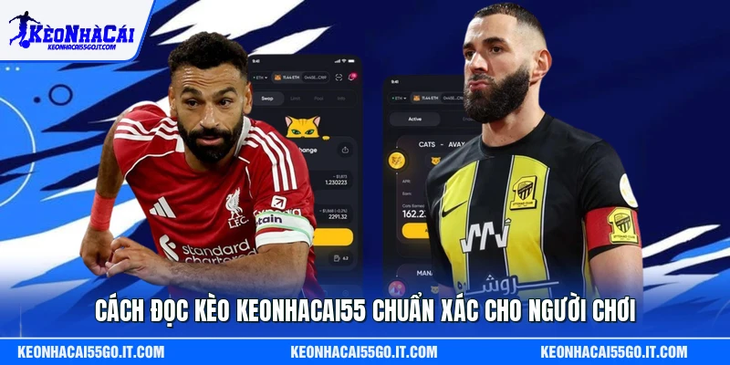 Cách đọc kèo Keonhacai55 chuẩn xác cho người chơi