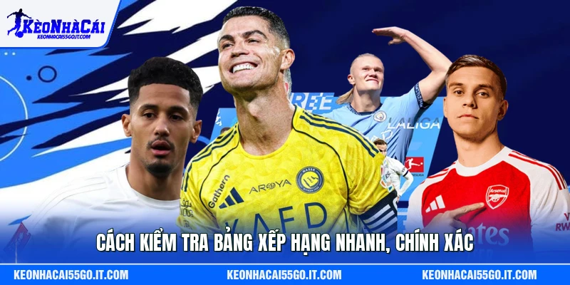 Cách kiểm tra bảng xếp hạng nhanh, chính xác
