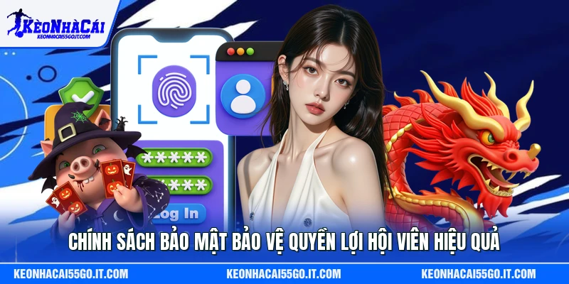 Chính Sách Bảo Mật Bảo Vệ Quyền Lợi Hội Viên Hiệu Quả