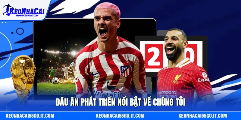 Dấu ấn phát triển nổi bật về chúng tôi
