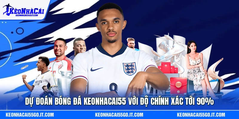 Dự Đoán Bóng Đá Keonhacai55 Với Độ Chính Xác Tới 90%