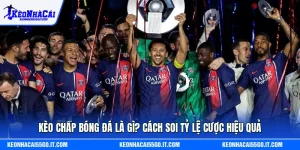 Kèo Chấp Bóng Đá Là Gì? Cách Soi Tỷ Lệ Cược Hiệu Quả