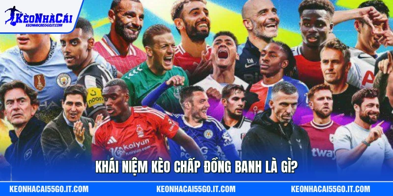 Khái niệm kèo chấp đồng banh là gì?