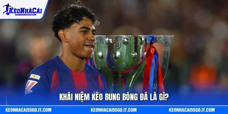 Khái niệm kèo rung bóng đá là gì?