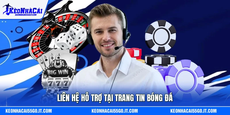 Liên hệ hỗ trợ tại trang tin bóng đá