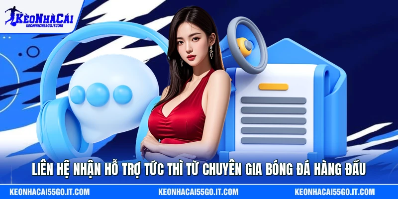 Liên Hệ Nhận Hỗ Trợ Tức Thì Từ Chuyên Gia Bóng Đá Hàng Đầu