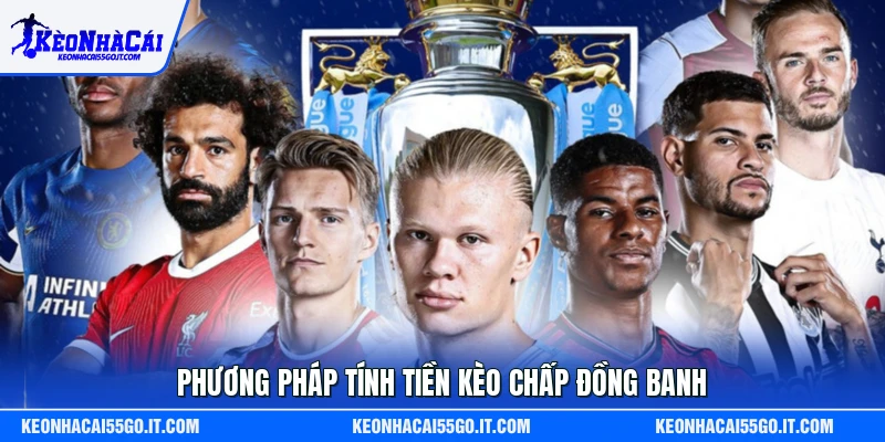 Phương pháp tính tiền kèo chấp đồng banh