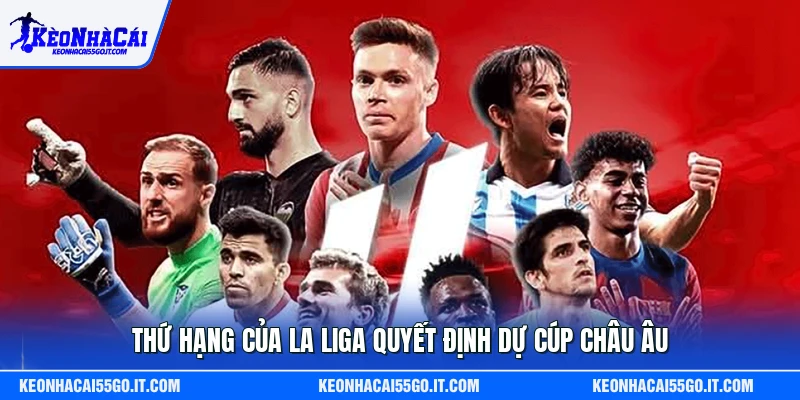 Thứ hạng của La Liga quyết định dự cúp châu Âu