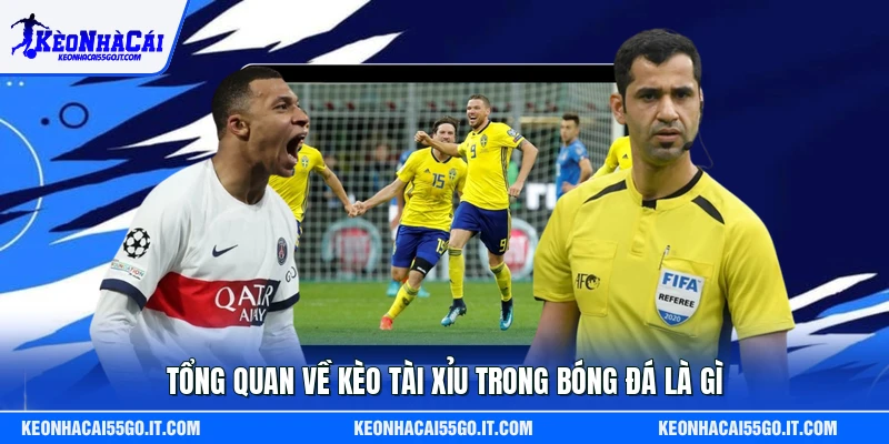 Tổng quan về kèo tài xỉu trong bóng đá là gì