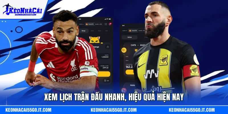 Xem lịch trận đấu nhanh, hiệu quả hiện nay